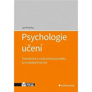 Psychologie učení: Teoretické a výzkumné poznatky pro edukační praxi (978-80-271-2853-2)