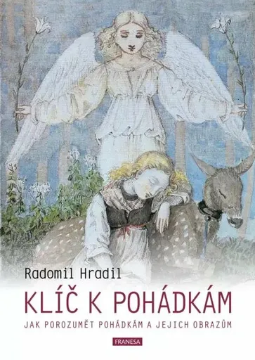 Klíč k pohádkám - Jak porozumět pohádkám a jejich obrazům - Radomil Hradil