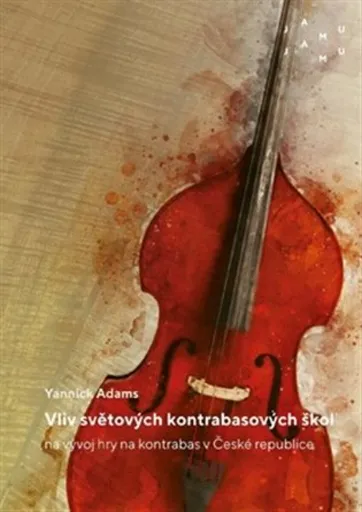 Vliv světových kontrabasových škol na vývoj hry na kontrabas v České republice - Yannick  Adams