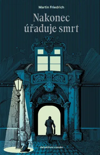 Nakonec úřaduje smrt - Martin Friedrich