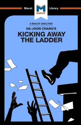 An Analysis of Ha-Joon Chang's Kicking Away the Ladder - Sulaiman Hakemy
