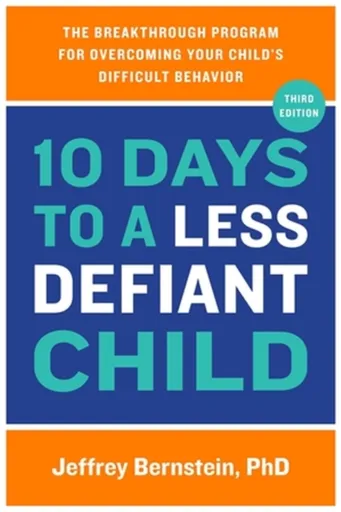 10 Days to a Less Defiant Child - Jeffrey Bernstein