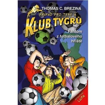 Klub Tygrů Fantom z fotbalového hřiště  (978-80-253-5111-6)