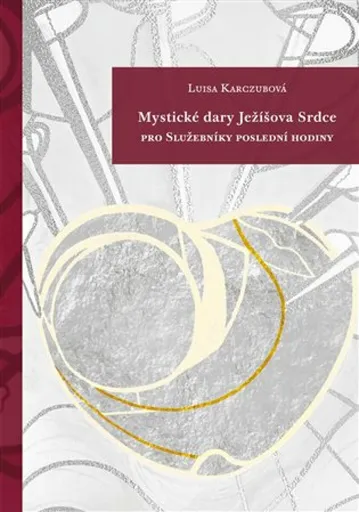 Mystické dary Ježíšova Srdce - Luisa Karczubová