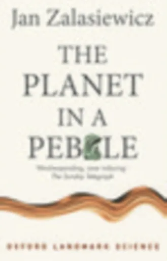 The Planet in a Pebble - Jan  Zalasiewicz