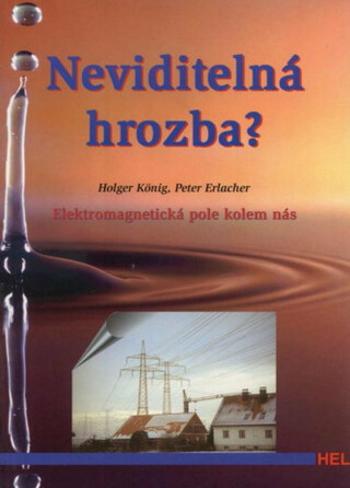 Neviditelná hrozba? - Elektromagnetická pole kolem nás - Holger König, Peter Erlacher