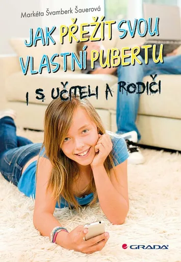 Jak přežít svou vlastní pubertu i s učiteli a rodiči - Markéta Švamberk Šauerová