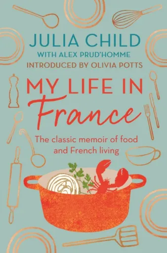 My Life in France - Julia Childová