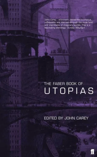 The Faber Book of Utopias - Professor John Carey