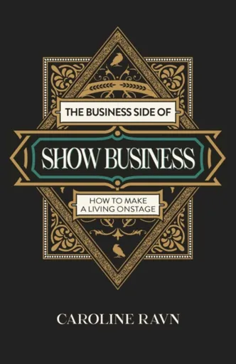 Business Side of Show Business, The - Caroline Ravn