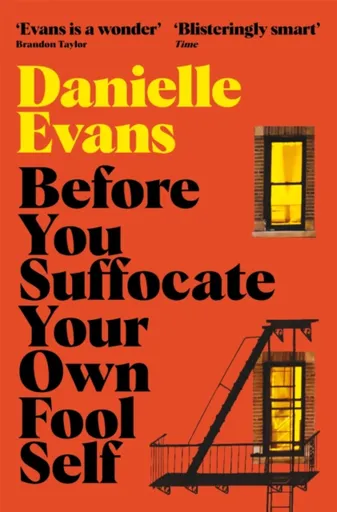 Before You Suffocate Your Own Fool Self - Danielle Evans