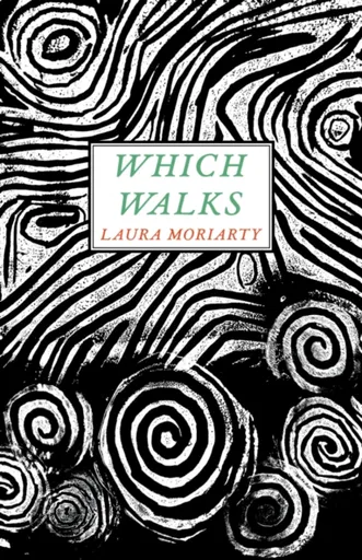 Which Walks - Laura Moriarty