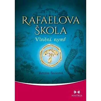 Rafaelova škola: Vlnění nymf (978-80-7500-302-7)