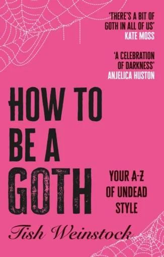 How to Be a Goth - Tish Weinstock
