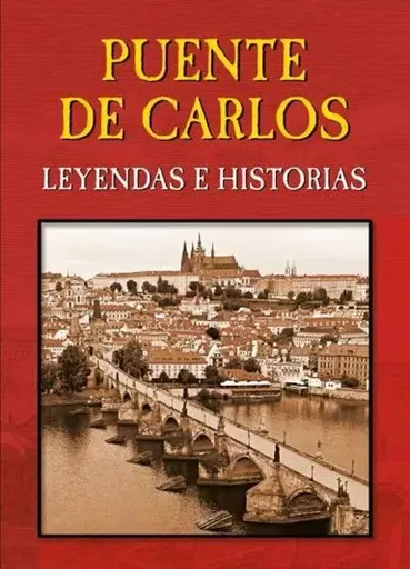 Puente de Carlos - Leyendas e Historias - Magdalena Wagnerová