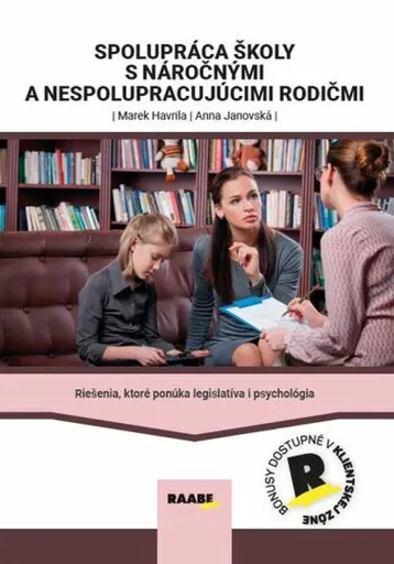 Spolupráca s náročnými a nespolupracujúcimi rodičmi - Marek Havrila, Anna Janovská
