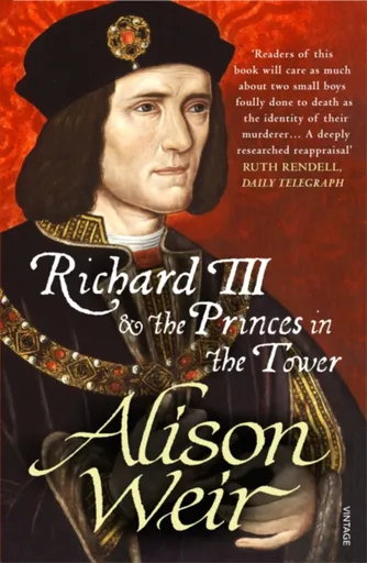 Richard III and the Princes in the Tower - Alison Weirová