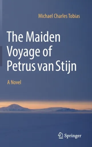 The Maiden Voyage of Petrus van Stijn - Michael Charles Tobias