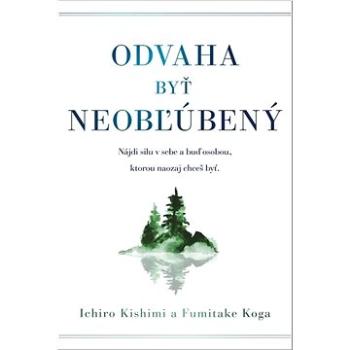 Odvaha byť neobľúbený: Nájdi silu v sebe a buď osobou, ktorou n aozas chceš byť. (978-80-222-1242-7)