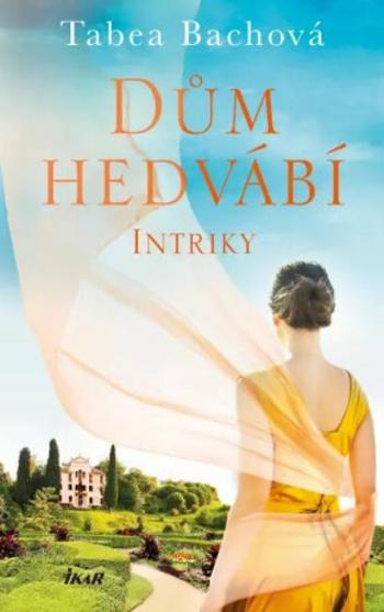 Dům hedvábí. Intriky - Tabea Bachová