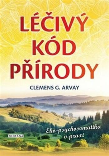 Léčivý kód přírody - Clemens G. Arvay