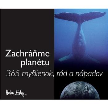 Zachráňme planétu: 365 myšlienok, rád a nápadov (978-80-556-4752-4)