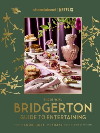 The Official Bridgerton Guide to Entertaining: How to Cook, Host, and Toast Like a Member of the Ton - Emily Timberlake, Susan Vu