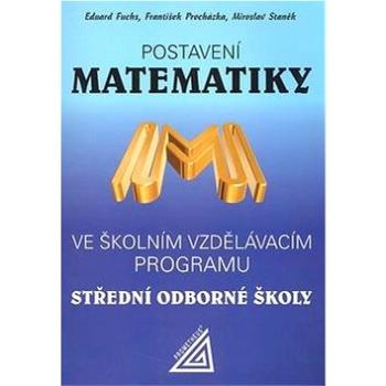 Postavení matematiky: Ve školním vzdělávacím programu SOŠ (80-7196-323-2)