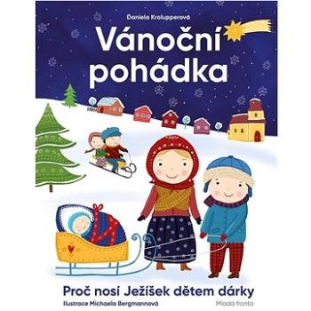 Vánoční pohádka: Proč nosí Ježíšek dětem dárky (978-80-204-5980-0)