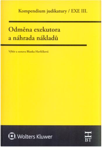 Kompendium judikatury Odměna exekutora a náhrada nákladů - Blanka Havlíčková