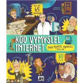 Kdo vymyslel internet: aneb největší vynálezci všech dob (8595593821078)