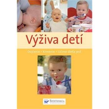 Výživa detí: Dojčenie, kŕmenie, učíme dieťa jesť (978-80-8107-169-0)