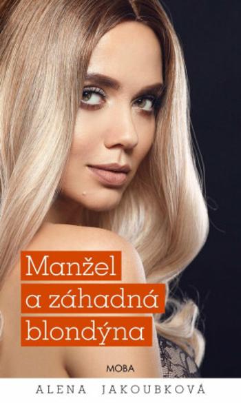 Manžel a záhadná blondýna - Alena Jakoubková