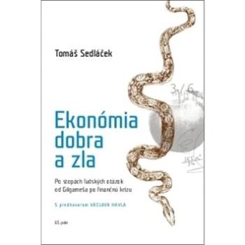 Ekonómia dobra a zla: Po stopách ľudských otázok od Gilgameša po finančnú krízu (978-80-87506-25-7)