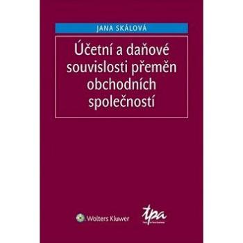 Účetní a daňové souvislosti přeměn obchodních společností (978-80-7598-570-5)