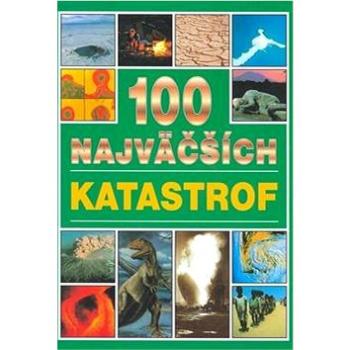 100 najväčších katastrof (80-88799-58-9)