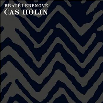 Bratři Ebenové: Čas holin (LP + CD) - LP (100P028)