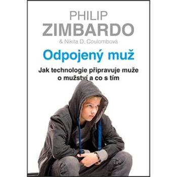 Odpojený muž: Jak technologie připravuje muže o mužství a co s tím (978-80-247-5797-1)