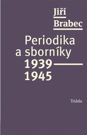 Periodika a sborníky 1939-1945 - Jiří Brabec