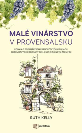 Malé vinárstvo v Provensalsku - Ruth Kelly