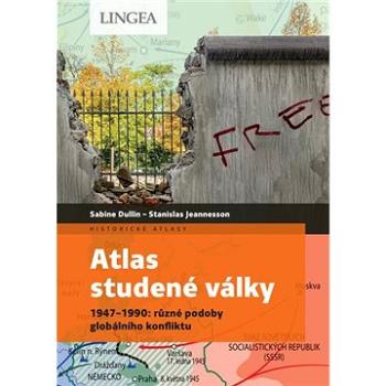 Atlas studené války: 1947–1990: různé podoby globálního konfliktu (978-80-7508-626-6)