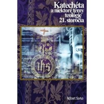 Katechéta a niektoré témy teológie 21. storočia (978-80-561-0524-5)