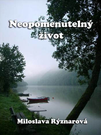 Neopomenutelný život - Miloslava Rýznarová - e-kniha