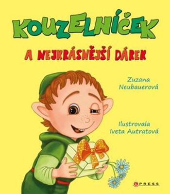 Kouzelníček a nejkrásnější dárek - Zuzana Neubauerová, Iveta Autratová