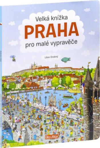 Velká knížka Praha pro malé vypravěče - Libor Drobný, Alena Viltová