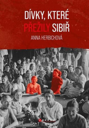 Dívky, které přežily Sibiř - Anna Herbichová