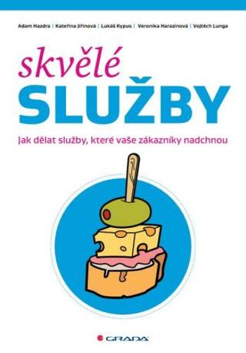 Skvělé služby - Adam Hazdra, Kateřina Jiřinová, Lukáš Kypus, Veronika Harazínová, Vojtěch Lunga - e-kniha