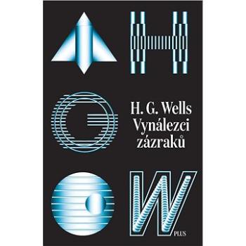 Vynálezci zázraků. Sebrané povídky H. G. Wellse. Svazek I (978-80-259-0923-2)