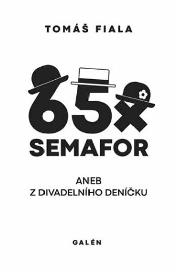 65x Semafor aneb Z divadelního deníčku - Tomáš Fiala