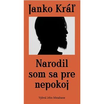 Janko Kráľ - Narodil som sa pre nepokoj (978-80-8119-148-0)